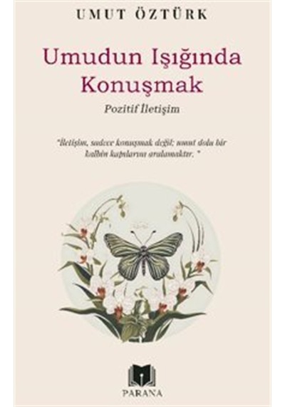 Umudun Işığında Konuşmak Pozitif İletişim / Umut Öztürk