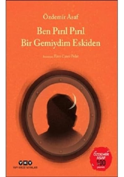 Ben Pırıl Pırıl Bir Gemiydim Eskiden: Özdemir Asaf 100 Yaşında