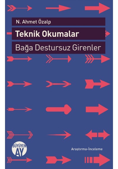 Teknik Okumalar Bağa Destursuz Girenler - N. Ahmet Özalp - Büyüyenay Yayınları