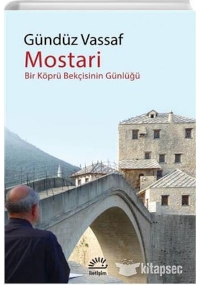 Mostari - Bir Köprü Bekçisinin Günlüğü - Gündüz Vassaf - İletişim Yayınları