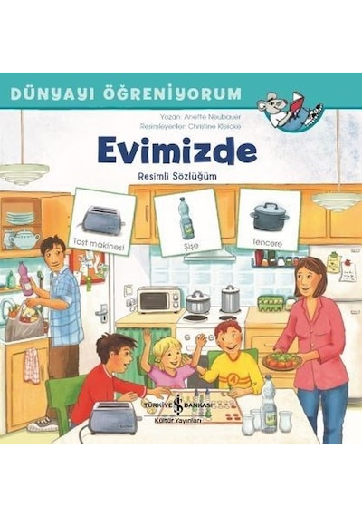 Dünyayı Öğreniyorum-Evimizde-Resimli Sözlüğüm - Annette Neubauer - İş Bankası Kültür Yayınları