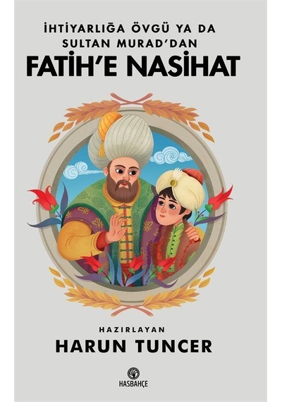 İhtiyarlığa Övgü Ya Da Sultan Murad'dan Fatih'e Nasihat