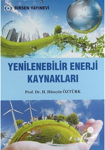 Yenilenebilir Enerji Kaynakları / Prof. Dr. H. Hüseyin Öztürk