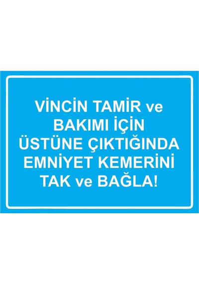 Vincin Tamir Ve Bakımı İçin Üstüne Çıktığında Emniyet Kemer İsg Uyarı Levhası Pvc A4 21x30 Cm