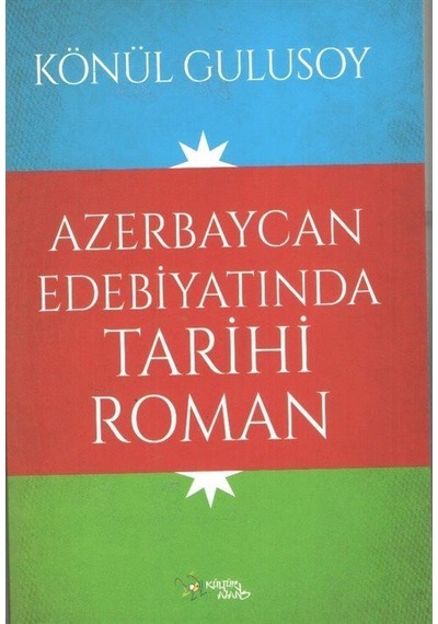 Azerbaycan Edebiyatında Tarihi Roman / Könül Gulusoy