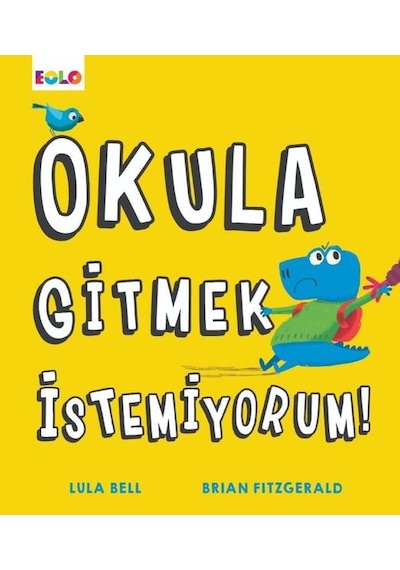 Okula Gitmek İstemiyorum! - Lula Bell - Eolo