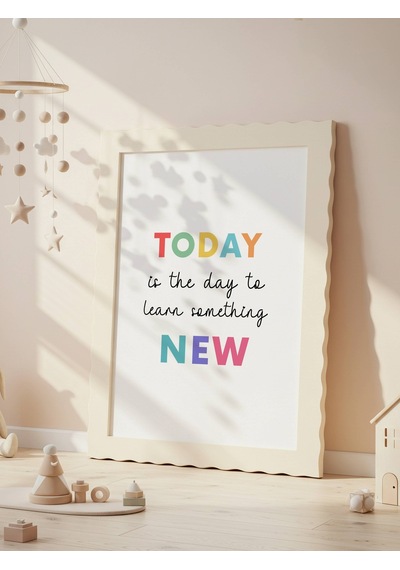 Today Is The Day To Learn Something New Dijital Baskı Poster Çerçevesiz