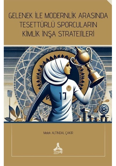 Gelenek İle Modernlik Arasında Tesettürlü Sporcuların Kimlik İ...