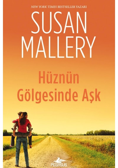 Hüznün Gölgesinde Aşk - Susan Mallery - Pegasus