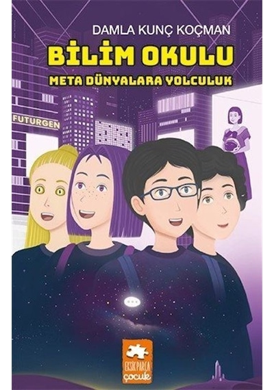 Bilim Okulu Meta Dünyalara Yolculuk - Damla Kunç Koçman - Eksik Parça