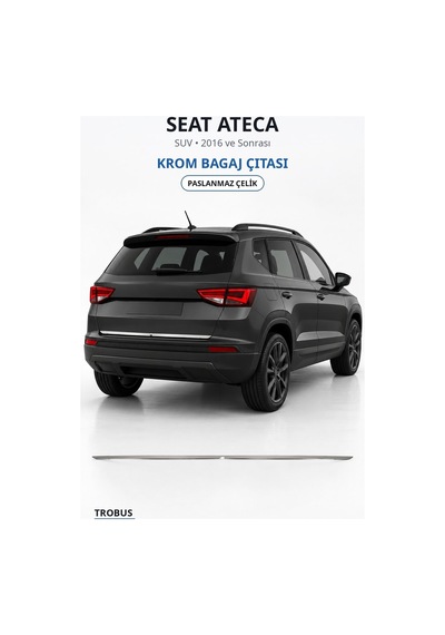Seat Ateca 2016 Ve Sonrası Uyumlu Krom Bagaj Çıtası Paslanmaz Çelik