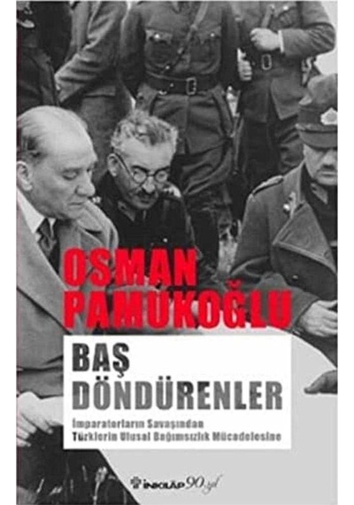 Baş Döndürenler İmparatorların Savaşından Türklerin Ulusal Bağımsızlık Mücadelesine - Osman Pamukoğlu 1.baskı