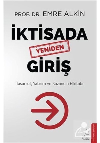 Iktisada Yeniden Giriş - Prof. Dr. Emre Alkin - Destek Yayınları