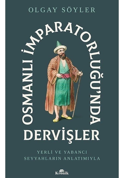 Osmanlı İmparatorluğu'nda Dervişler / Olgay Söyler