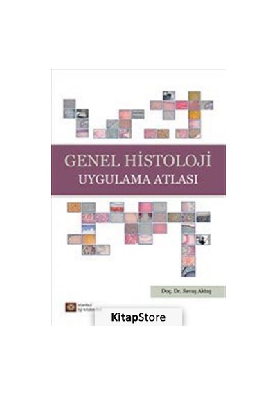 Genel Histoloji Uygulama Atlası - Savaş Aktaş - İstanbul Tıp Kitabevi