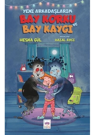 Yeni Arkadaşlarım Bay Korku Ve Bay Kaygı