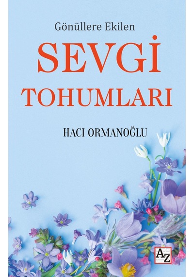Gönüllere Ekilen Sevgi Tohumları - Hacı Ormanoğlu
