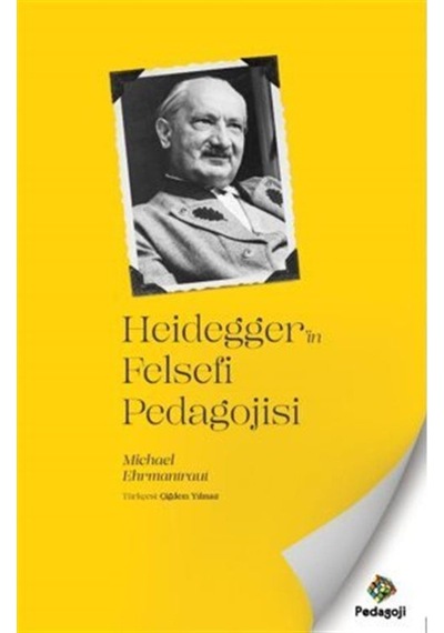 Heidegger'in Felsefi Pedagojisi - Michael Ehrmantraut - Pedagoji