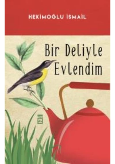 Bir Deliyle Evlendim - Hekimoğlu İsmail - Timaş  Yayınları