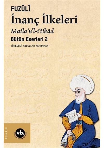 İnanç İlkeleri Matla'u'l-i'tikad / Günümüz Türkçesiyle Bütün E...