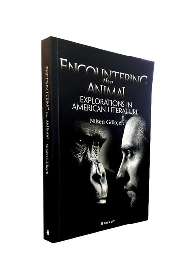 Encountering the Animal: Explorations in American Literature  - Nilsen Gökçen  - Boyut Yayın Grubu