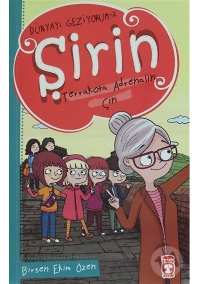 Şirin Terrakota Adrenalin: Çin Dünyayı Geziyorum-Birsen Ekim