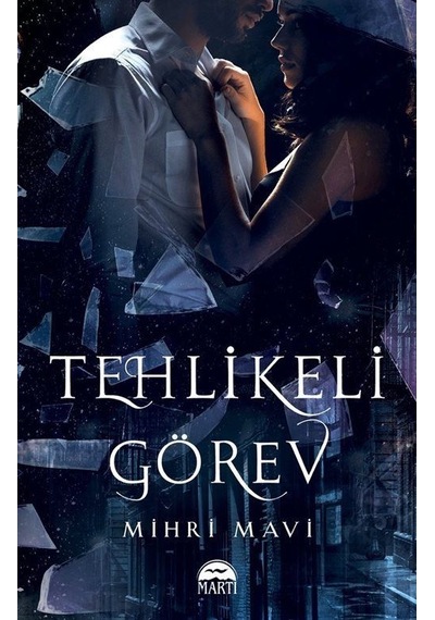 Tehlikeli Görev - Mihri Mavi - Martı Yayınları