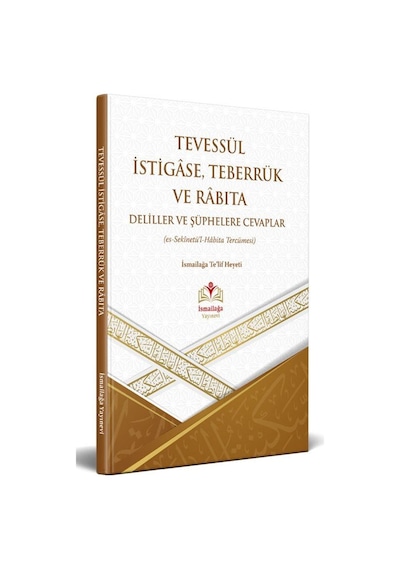Tevessül İstigâse, Teberrük Ve Rabıta Delillere Şüphelere Ceva...