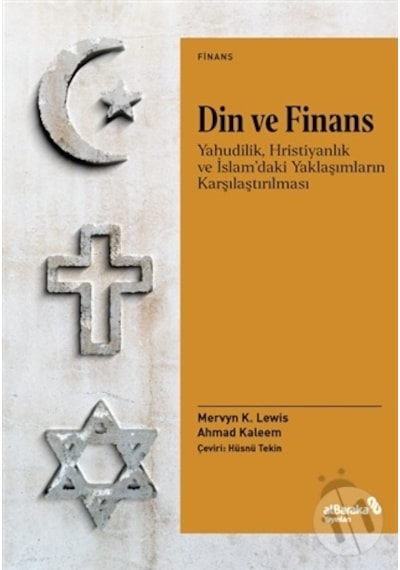 Din ve Finans - Yahudilik Hristiyanlık ve İslam'daki Yaklaşımların Karşılaştırılması - Ahmad Kaleem - alBaraka Yayınları