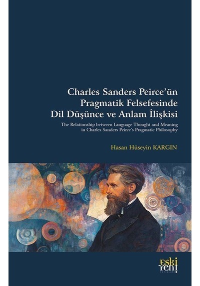Charles Sanders Peirce'ün Pragmatik Felsefesinde Dil Düşünce V...