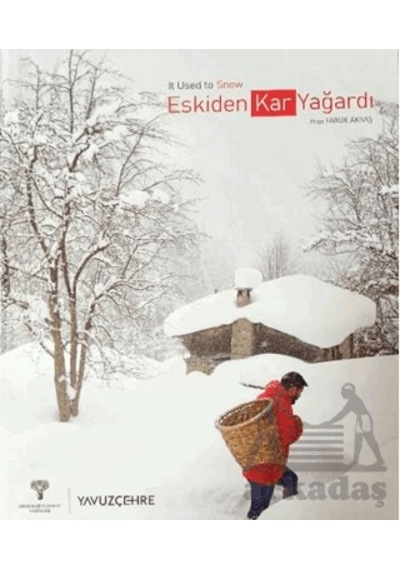 Eskiden Kar Yağardı / It Used To Snow Arkeoloji Ve Sanat Yayınları Faruk Akbaş