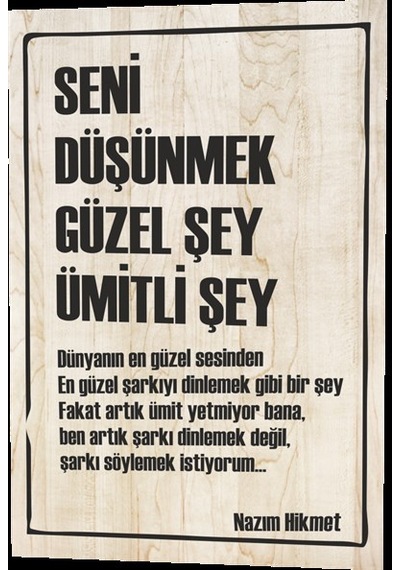 Seni Düşünmek Güzel Şey Ümitli Şey Nazım Hikmet Şiiri Ahşap Desen