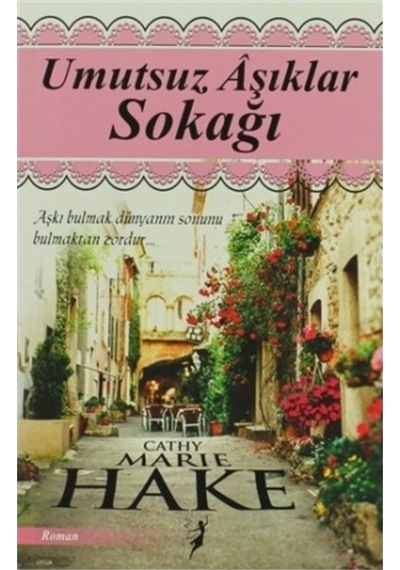 Umutsuz Aşıklar Sokağı - Cathy Marie Hake - Kalipso Yayınları