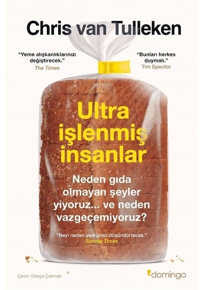 Ultra İşlenmiş İnsanlar: Neden Gıda Olmayan Şeyler Yiyoruz Ve ...
