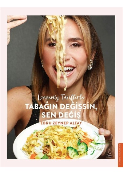 Longevity Tariflerle Tabağın Değişsin Sen Değiş / Ebru Zeynep ...