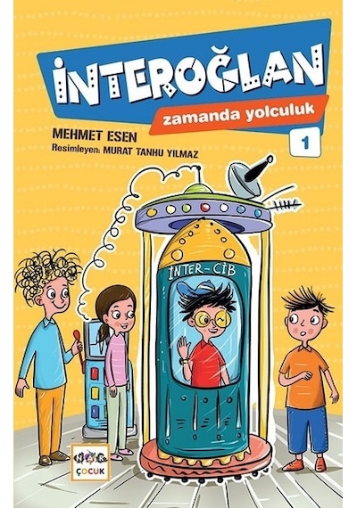 İnteroğlan Zamanda Yolculuk 1 - Mehmet Esen - Nar Çocuk