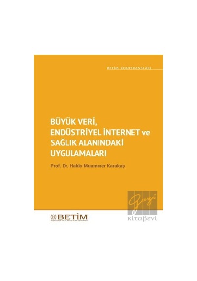 Büyük Veri Endüstriyel İnternet ve Sağlık Alanındaki Uygulamaları - Betim