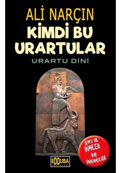 Kimdi Bu Urartular-Urartu Dini / Ali Narçın