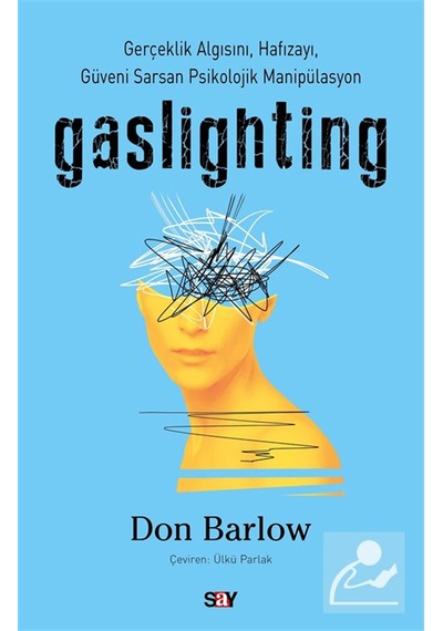 Gaslighting & Gerçeklik Algısını, Hafızayı, Güveni Sarsan Psik...