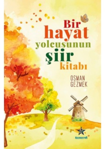 Bir Hayat Yolcusunun Şiir Kitabı - Osman Gezmek - Kozmostar