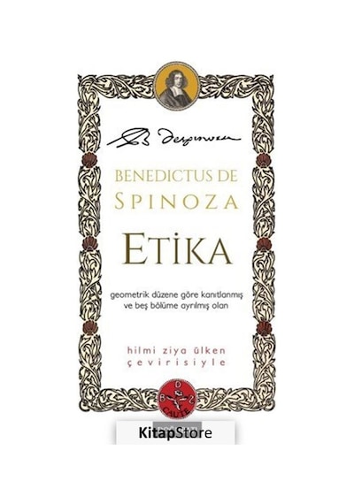 Etika - Geometrik Düzene Göre Kanıtlanmış ve Beş Bölüme Ayrılmış Olan - Benedictus De Spinoza - Doğu Batı Yayınları
