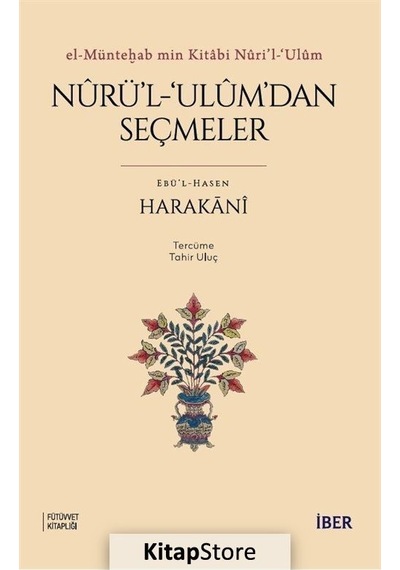 Nurü'l-Ulüm'dan Seçmeler - El-Müntehab Min Kitabi Nüri'l-Ulüm - Ebü'l-Hasen Harakani - İber Yayınları
