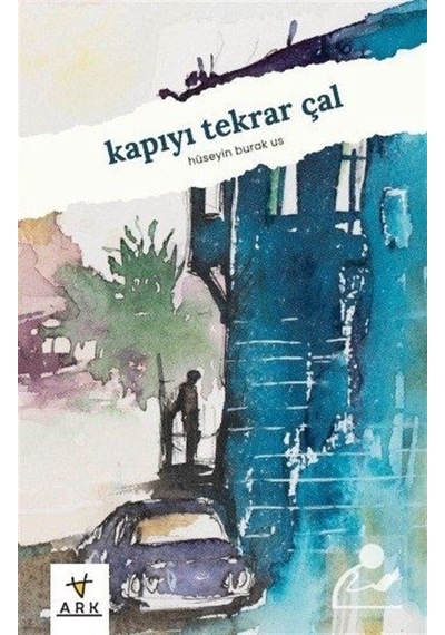 Kapıyı Tekrar Çal - Hüseyin Burak Us - Ark Kitapları