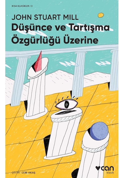 Düşünce Ve Tartışma Özgürlüğü Üzerine - John Stuart Mill - Can Yayınları
