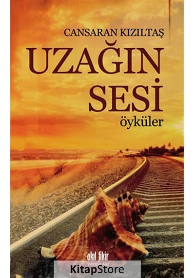 Uzağın Sesi Öyküler - Cansaran Kızıltaş - Akıl Fikir Yayınları