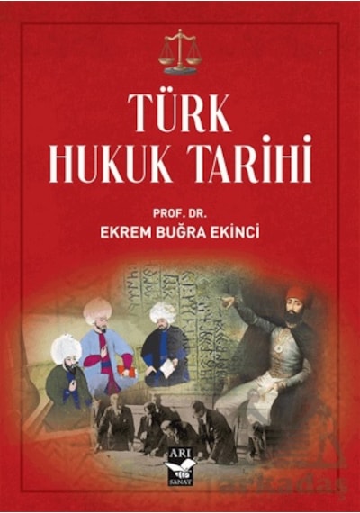 Türk Hukuk Tarihi Arı Sanat Yayınevi Ekrem Buğra Ekinci