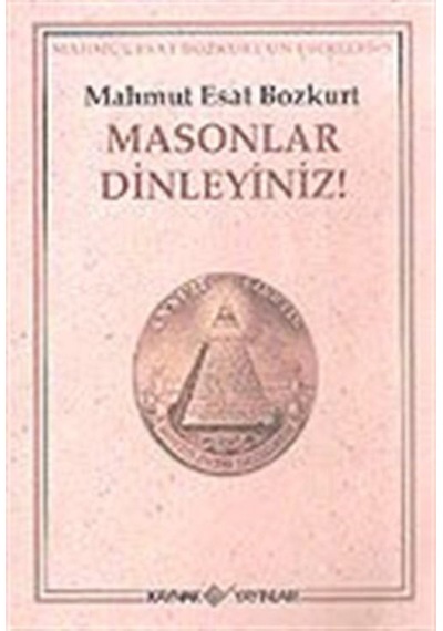 Masonlar Dinleyiniz! / Mahmut Esat Bozkurt