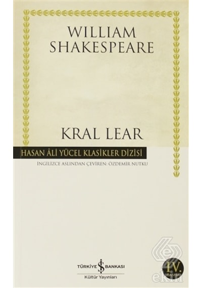 Kral Lear - Hasan Ali Yücel Klasikleri - William Shakespeare - İş Bankası Kültür Yayınları