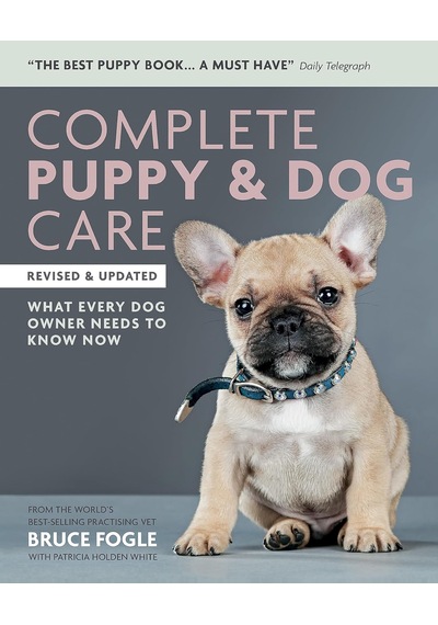 Complete Puppy & Dog Care: What Every Dog Owner Needs To Know