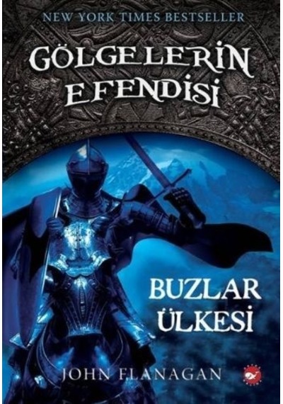 Gölgelerin Efendisi 3 - Buzlar Ülkesi - John Flanagan - Beyaz Balina Yayınları